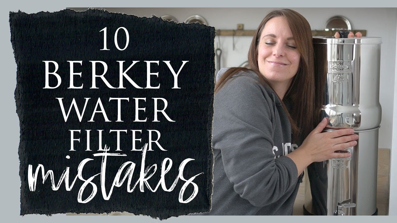 10-berkey-water-filter-mistakes-to-avoid